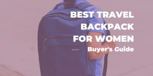 Best Travel Backpacks for Women